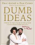 Dumb Ideas a Behind the Scenes Expose on Making Pranks & Other Stupid Creative Endeavors