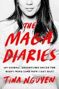 MAGA Diaries My Surreal Adventures Inside the Right Wing & How I Got Out