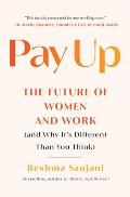 Pay Up The Future of Women & Work & Why Its Different Than You Think