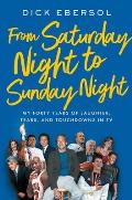 From Saturday Night to Sunday Night My Forty Years of Laughter Tears & Touchdowns in TV