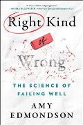 Right Kind of Wrong the Science of Failing Well
