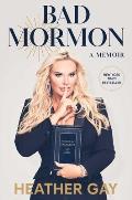 Bad Mormon A Memoir