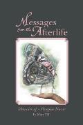 Messages from the Afterlife Memoirs of a Hospice Nurse