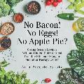 No Bacon! No Eggs! No Apple Pie?: Spring Season Recipes Without Gluten, Dairy or Meat from the Kitchen of Cougar Mountain Therapy Center