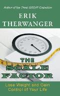 The Scale Factor: Lose Weight and Gain Control of Your Life