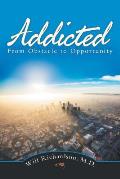 Addicted: From Obstacle to Opportunity