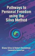 Pathways to Personal Freedom Using the Silva Method