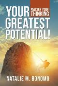 Your Greatest Potential!: Master Your Thinking