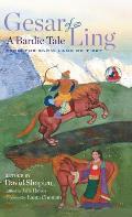 Gesar of Ling: A Bardic Tale from the Snow Land of Tibet