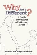 Why Am I Different?: A Guide for Children with Sensory Issues