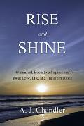 Rise and Shine: Whimsical, Evocative Inspirations about Love, Life, and Transformations