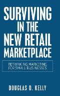 Surviving in the New Retail Marketplace: Rethinking Marketing for Small Businesses