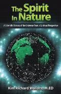 The Spirit in Nature: A Scientific History of the Universe from a Spiritual Perspective