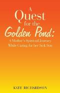 A Quest for the Golden Pond: A Mother's Spiritual Journey While Caring for Her Sick Son