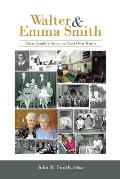 Walter & Emma Smith: Their Family's Story in Their Own Words
