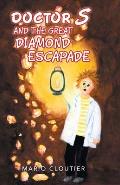Doctor S and the Great Diamond Escapade