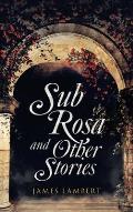 Sub Rosa and Other Stories