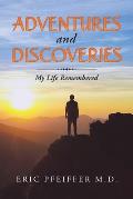 Adventures and Discoveries: My Life Remembered