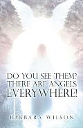 Do You See Them? There Are Angels Everywhere!