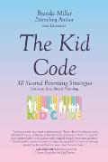 The Kid Code: 30 Second Parenting Strategies