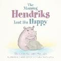 The Morning Hendriks Lost His Happy