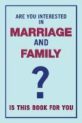 Are You Interested in Marriage and Family: Is This Book for You?