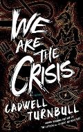 We Are the Crisis