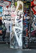 Skateboarding Around The World: beautiful pictures of skateboarding