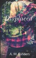 Displaced: Catherine Siddall Series Book One