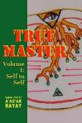 True Master: Volume 1 Self to Self