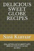 Delicious Sweet Globe Recipes: Collection of 20 Best Tasty and Nutritious Laddu Recipes