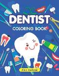 Dentist Coloring Book: An Adult Coloring Book with Fun, Easy, and Relaxing Coloring Pages Book for Kids Ages 2-4, 4-8