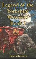 Legend of the Yorkshire Werewolf: Book I