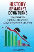 A History of MARKET DOWNTURNS: Bear Market, Financial Strategies, and Profits