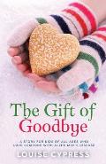 The Gift of Goodbye: A story for kids of all ages who love someone with Alzheimer's Disease