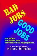 Bad Jobs, Good Jobs: And Other Anecdotes and Adventures in Employment