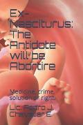 Ex-Nasciturus: The Antidote will be Abortire: Medicine, crime, solution or right.
