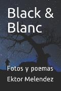 Black & Blanc: Fotos Y Poemas