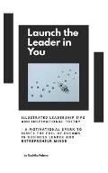 Launch the Leader in You: Illustrated leadership tips and inspirational poetry - A motivational spark to ignite the fuel of dreams in business l