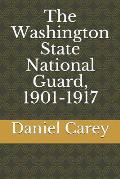 The Washington State National Guard, 1901-1917