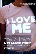 Toxic Love; Not a Love Story: Dark Secrets of Emotional Parasites