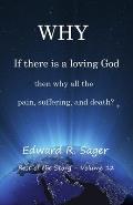 Why: If God is a loving God, then why all the pain, suffering, and death?