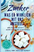 Zucker: Was Er Wirklich Mit Uns Anstellt Und Wie Sie Schritt F?r Schritt Davon Loskommen