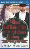 A Blind Mail Order Bride for the Rebellious Cowboy