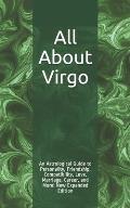 All About Virgo: An Astrological Guide to Personality, Friendship, Compatibility, Love, Marriage, Career, and More! New Expanded Editio