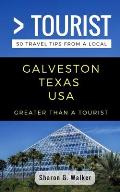 Greater Than a Tourist- Galveston Texas USA: 50 Travel Tips from a Local