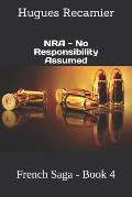 NRA - No Responsibility Assumed: French Saga - Book 4