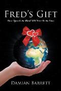 Fred's Gift: Once Opened, the World Will Never Be the Same