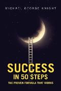 Success in 50 Steps: The Proven Formula That Works