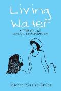 Living Water: A Story of Love, Hope and Transformation